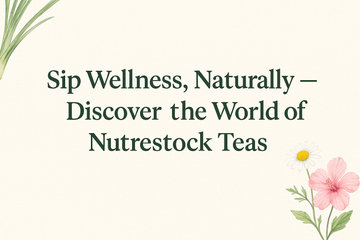 Sip Wellness, Naturally — Discover the World of Nutrestock Teas