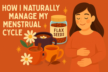 How I Naturally Manage My Menstrual Cycle — Chamomile, Flax & Cinnamon